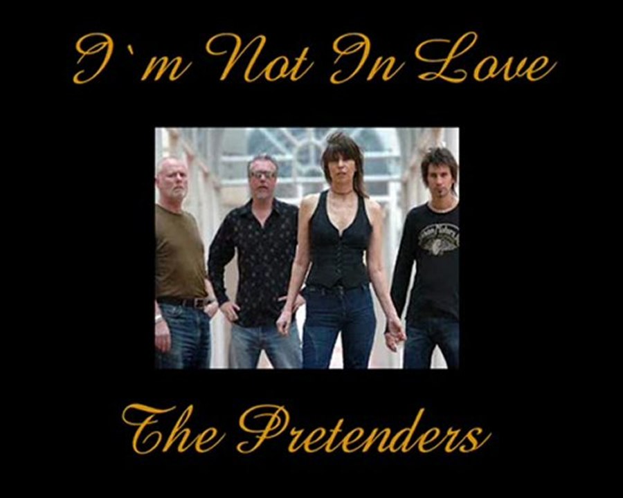 I`m Not In Love -The Pretenders-Legendado