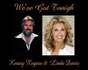We've Got Tonight-Kenny Rogers & Linda Davis-Legendado