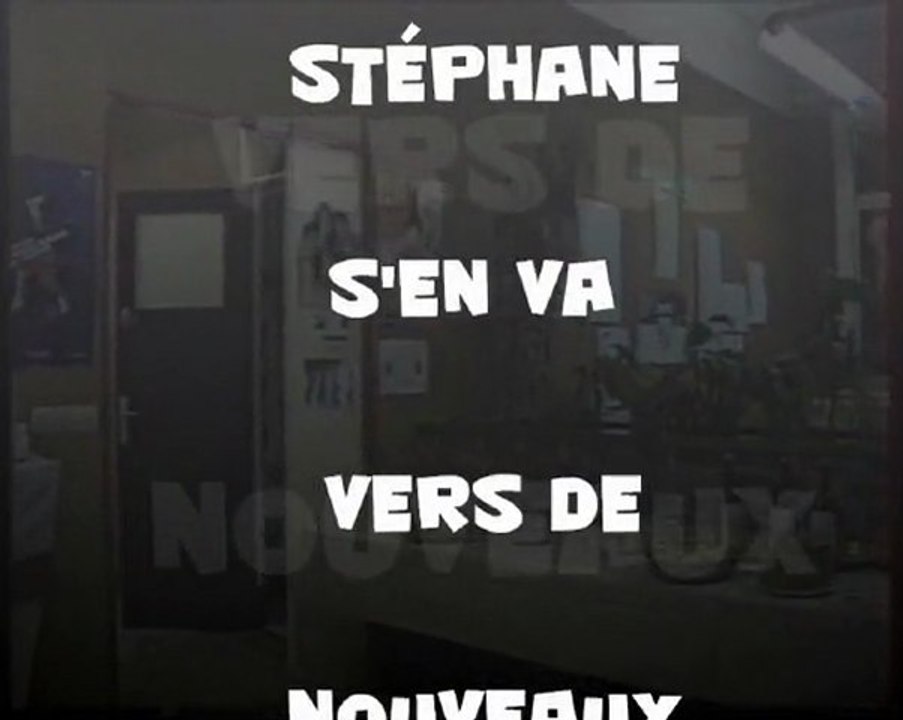 Stéphane s'en va pour prendre un nouveau départ