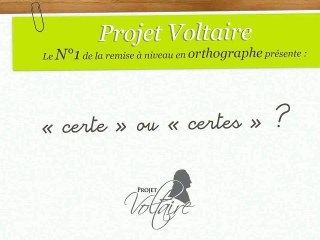 « certe » ou « certes » ?