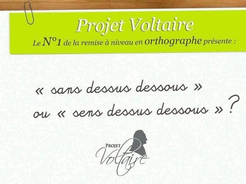 « sans dessus dessous » ou « sens dessus dessous » ?