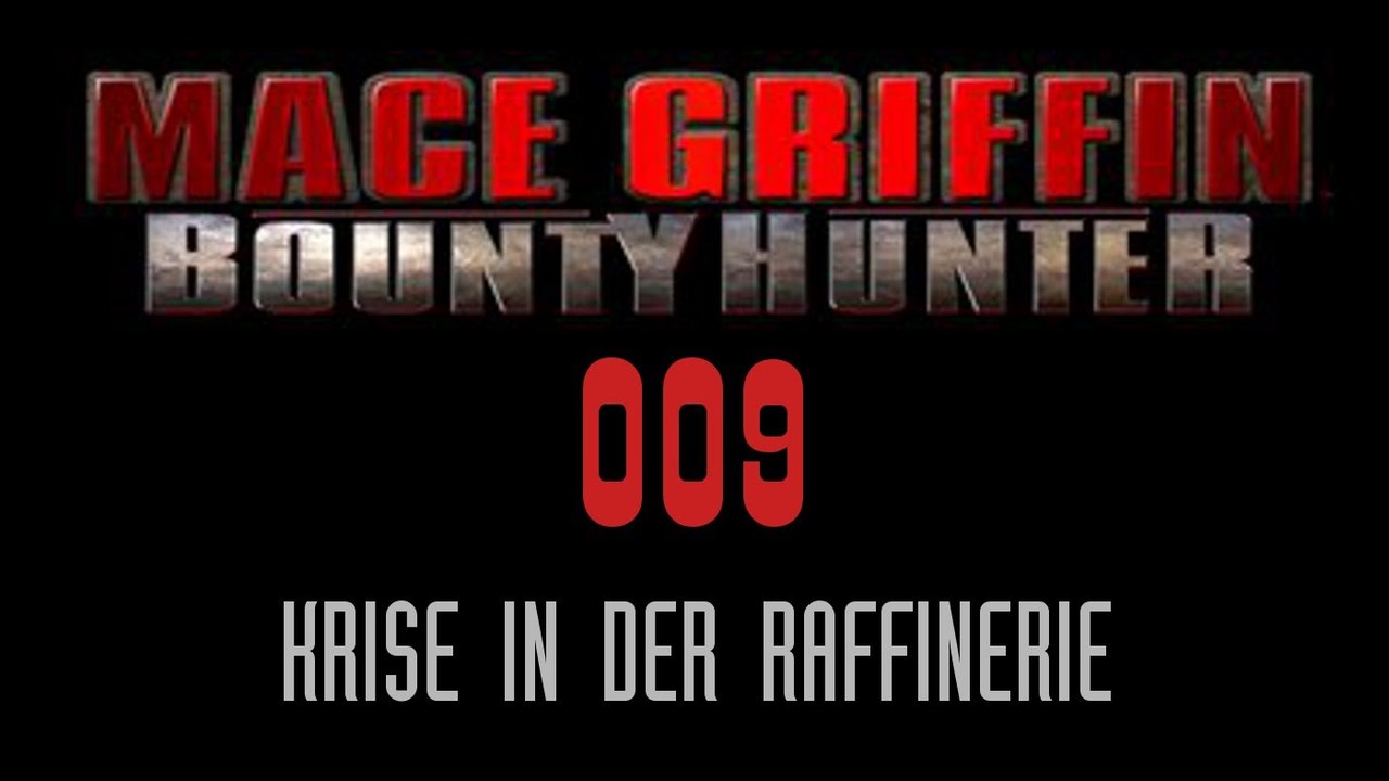 Let's Play Mace Griffin: Bounty Hunter - #009 - Krise in der Raffinerie