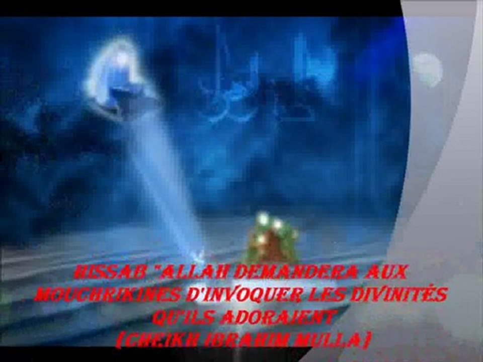 8. El'HISSAB "Allah demandera aux Mouchrikines d'invoquer les divinités qu'ils adoraient" {Cheikh Ibrahim Mulla}