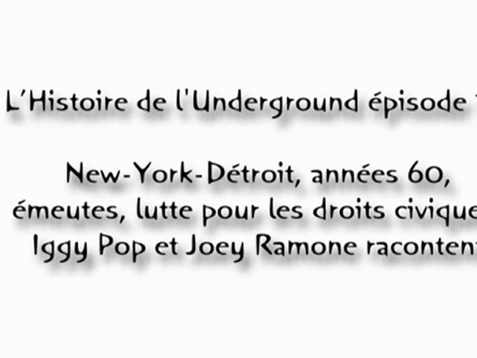 L’Histoire de l'Underground épisode 12. New-York-Détroit, années 60, émeutes, lutte pour les droits civiques, Iggy Pop et Joey Ramone racontent