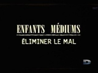 Enfants Médiums, Éliminer le mal - 1 de 3