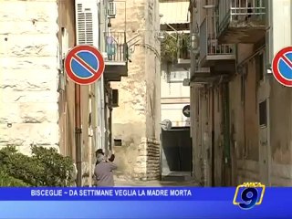 Bisceglie | Da settimane veglia la madre morta