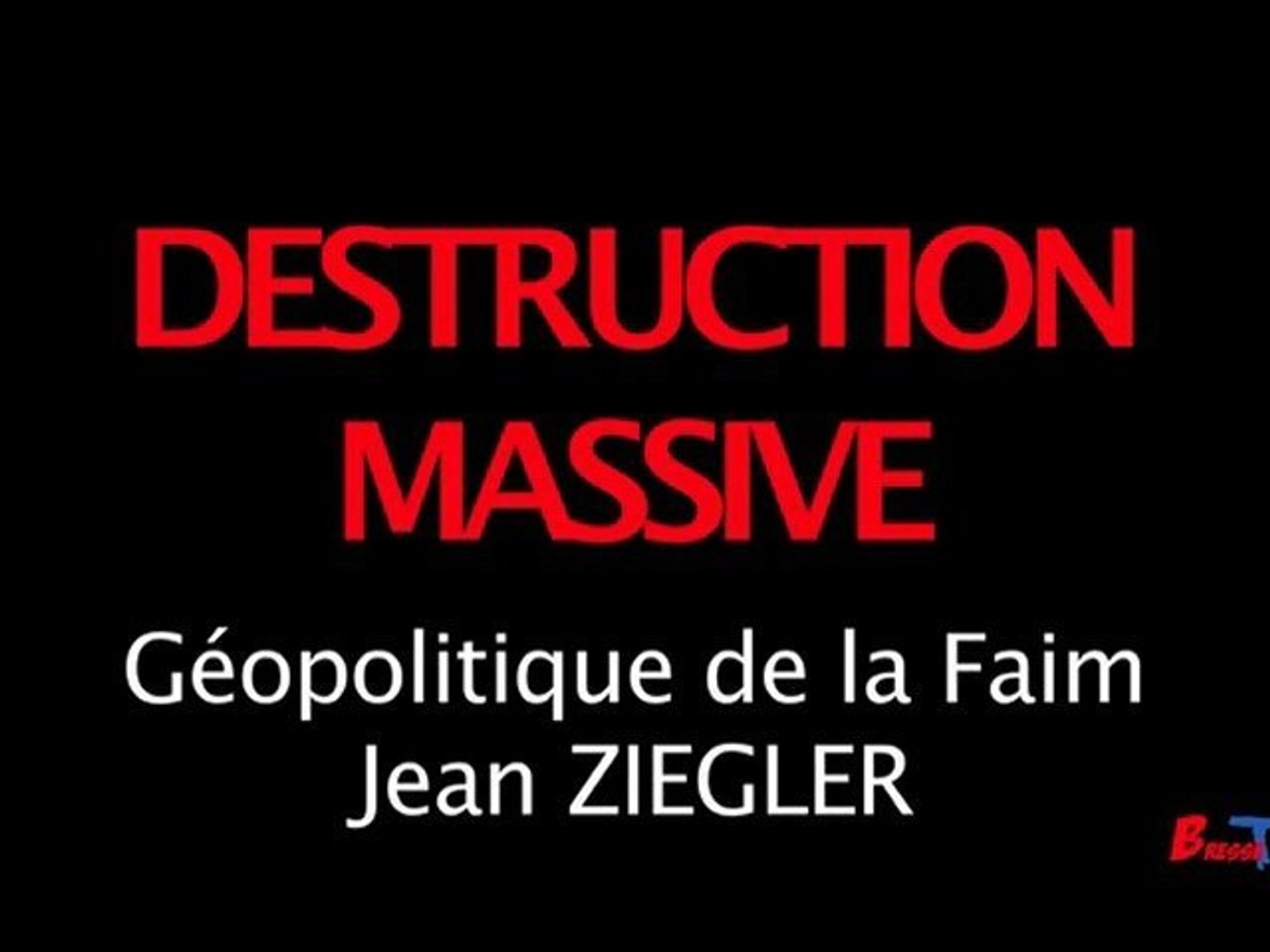 DESTRUCTION MASSIVE - Jean ZIEGLER - Vidéo Dailymotion