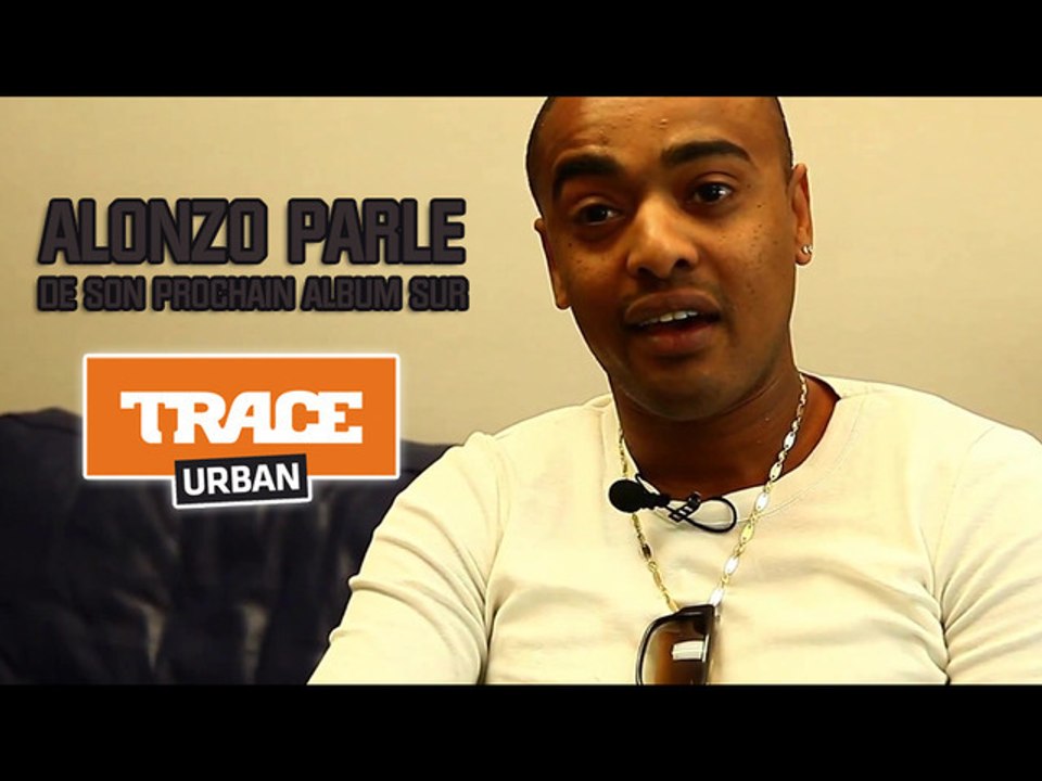 ALONZO PARLE DE SON PROCHAIN ALBUM SUR TRACE URBAN