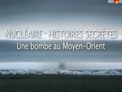 Nucléaire : Histoires secrètes (Episode 4) - Une bombe au Moyen-Orient