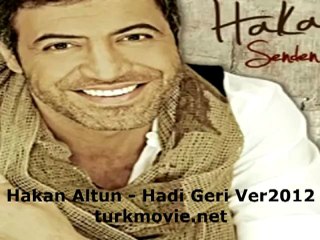 Hakan Altun - Hadi Geri Ver 2012
