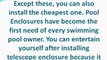 Think twice before installing swimming pool enclosures