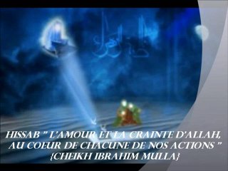 24. El'HISSAB "L'amour et la crainte d'Allah, au coeur de chacune de nos actions" {Cheikh Ibrahim Mulla}