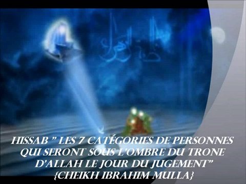 25. El'HISSAB Les 7 catégories de personnes qui seront sous l'ombre du Trone d'Allah le jour du Jugement {Cheikh Ibrahim Mulla}