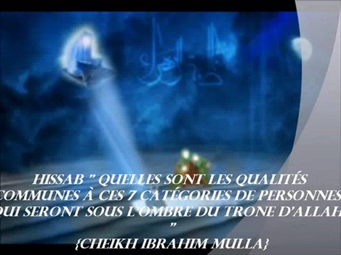 26. El'HISSAB 'Quelles sont les qualités communes à ces 7 catégories de personnes, qui seront sous l'ombre du Trone d'Allah' {Cheikh Ibrahim Mulla}