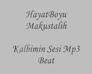 Hayatboyu Makustalih - Kalbimin Sesi Mp3 (DUYGUSAL MELANKOLİK Beat)