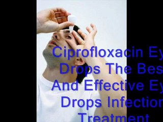 Ciprofloxacin Eye Drops The Best And Effective Eye Drops Infecti