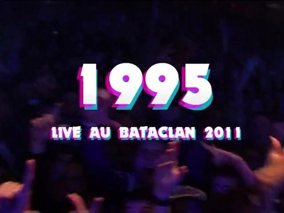 1995 : Live et backstage au Bataclan 2011  (Docu Web  / 24 mn)
