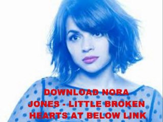 Nora Jones Little Broken Hearts leaked album
