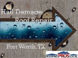 Hail Damage Roof Repair - Fort Worth