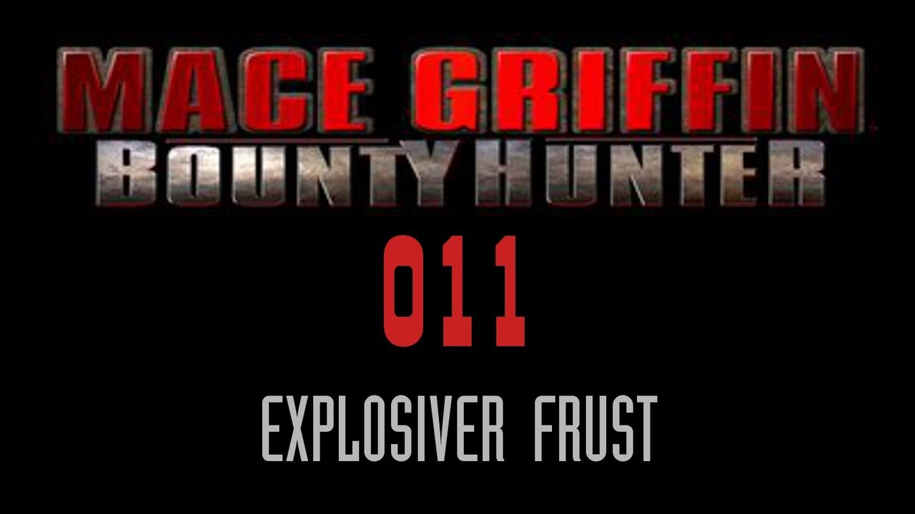 Let's Play Mace Griffin: Bounty Hunter - #011 - Explosiver Frust