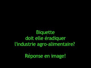 Biquette doit elle éradiquer l'industrie agro-alimentaire?