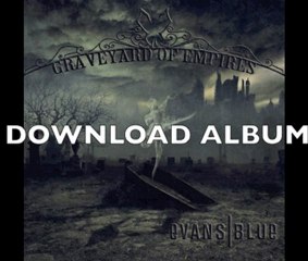 Graveyard of Empires by Evans Blue OWNLOAD FULL ALBUM ...