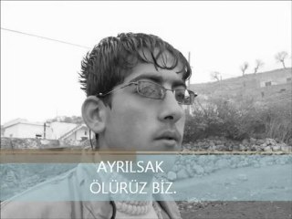 AYRILSAK ÖLÜRÜZ BİZ