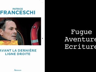 Avant La Dernière Ligne Droite - Fugue - Patrice Franceschi