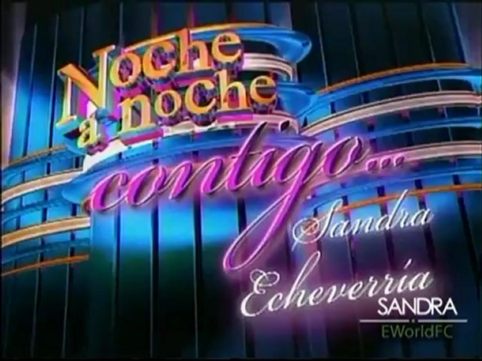 Sandra Echeverria en Noche a Noche [Part. 6]