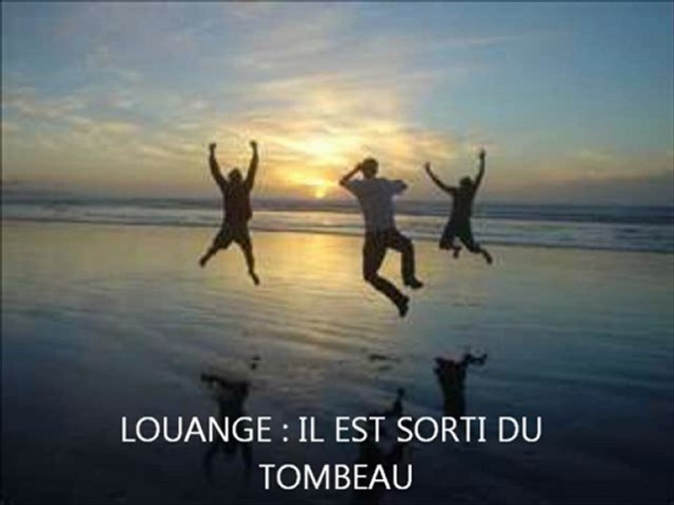 Louange : Il est sorti du Tombeau