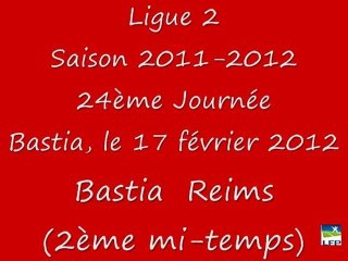 11 J24 BASTIA REIMS (2ème mi-temps)