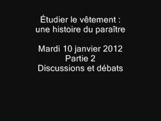 10.01.12 n°2 - Séminaire histoire de la mode et du vêtement - La mode : objet d’études ? - Séance du 10 janvier 2012 – Deuxième partie
