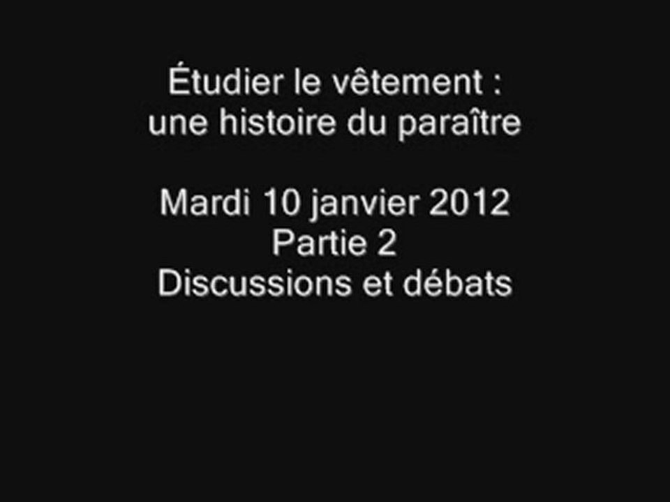 10.01.12 n°2 - Séminaire histoire de la mode et du vêtement - La mode : objet d’études ? - Séance du 10 janvier 2012 – Deuxième partie