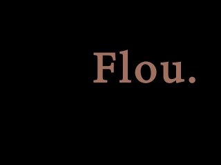 Flou.