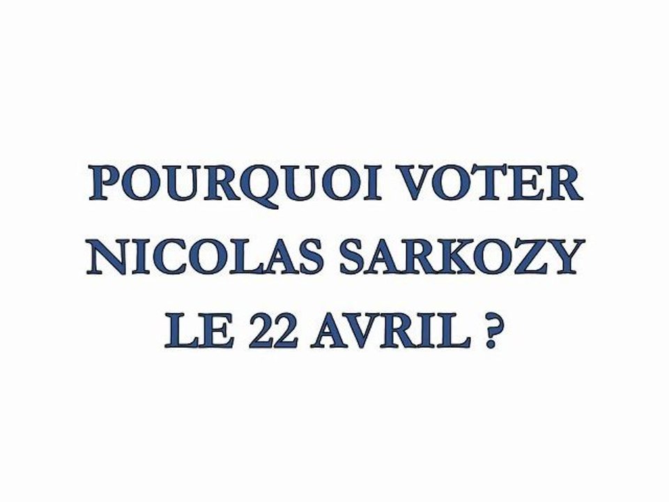 Pourquoi voter Nicolas Sarkozy ?