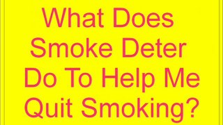 Smoke Deter, Use Smoke Deter To Help You Quit Smoking
