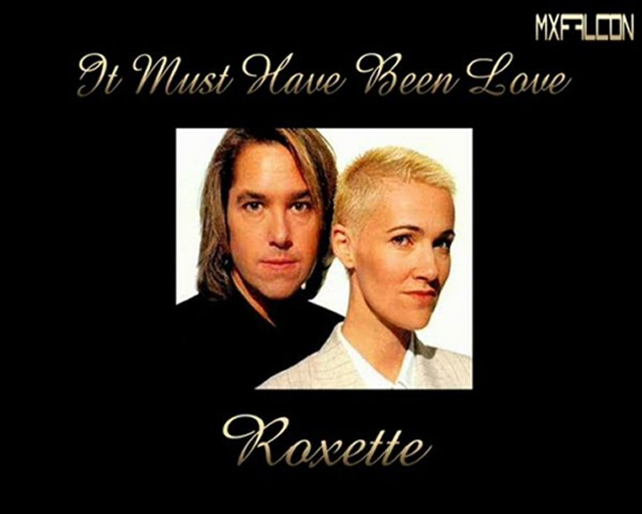 It Must Have Been Love -Roxette-Legendado
