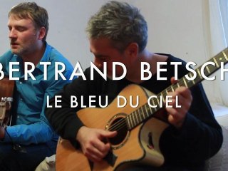 Bertrand Betsch - Le bleu du ciel (Froggy's Session)