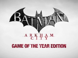 Batman : Arkham City - "Game of the Year Edition" Trailer [HD]
