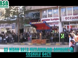 23 NİSAN 2012 KUTLAMALARI BAYBURT'TA COŞKULU GEÇTİ