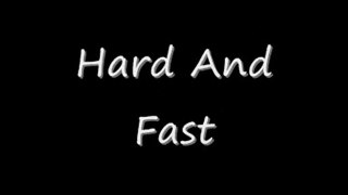Hard and Fast