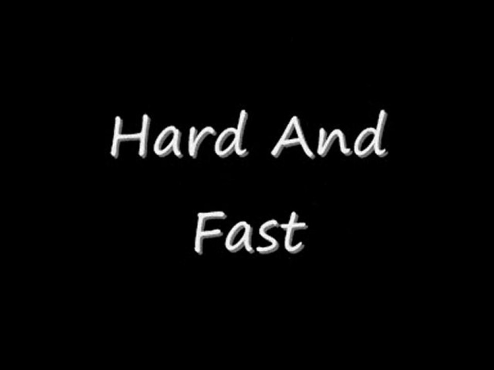 Hard and Fast