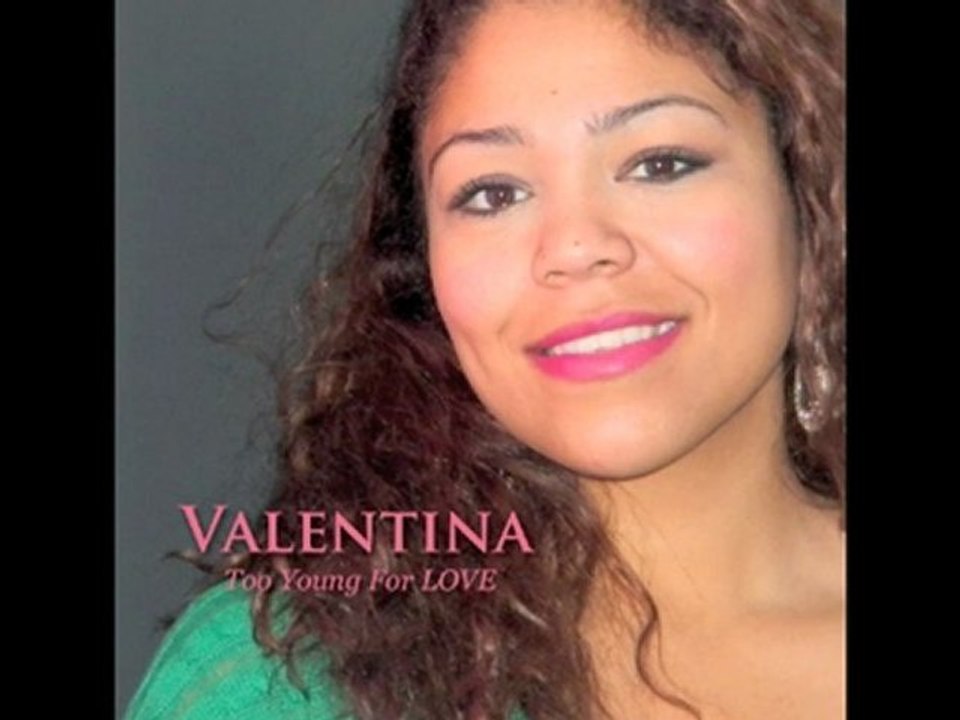 Valentina "Too Young for Love"