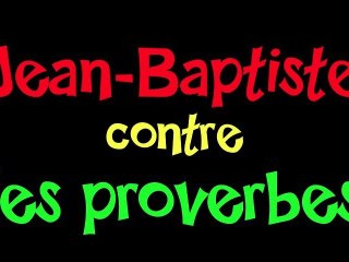Jean-Baptiste contre les proverbes