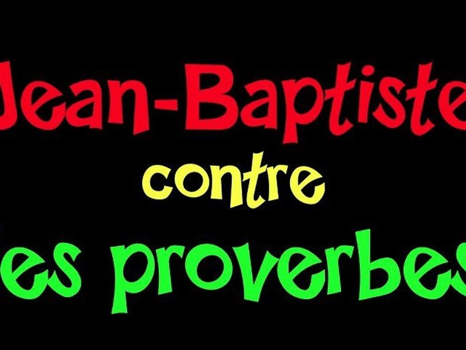 Jean-Baptiste contre les proverbes