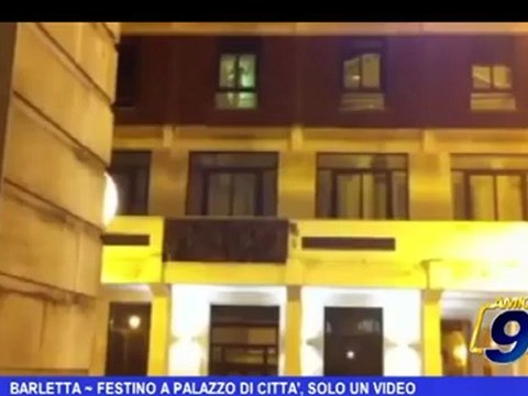 Barletta | Festino a palazzo di città, solo un video