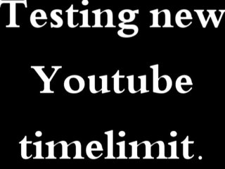New Youtube timelimit test thingy