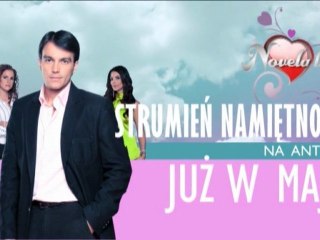 Novela tv: promo "Strumień Namiętności"...od maja w nowej telewizji