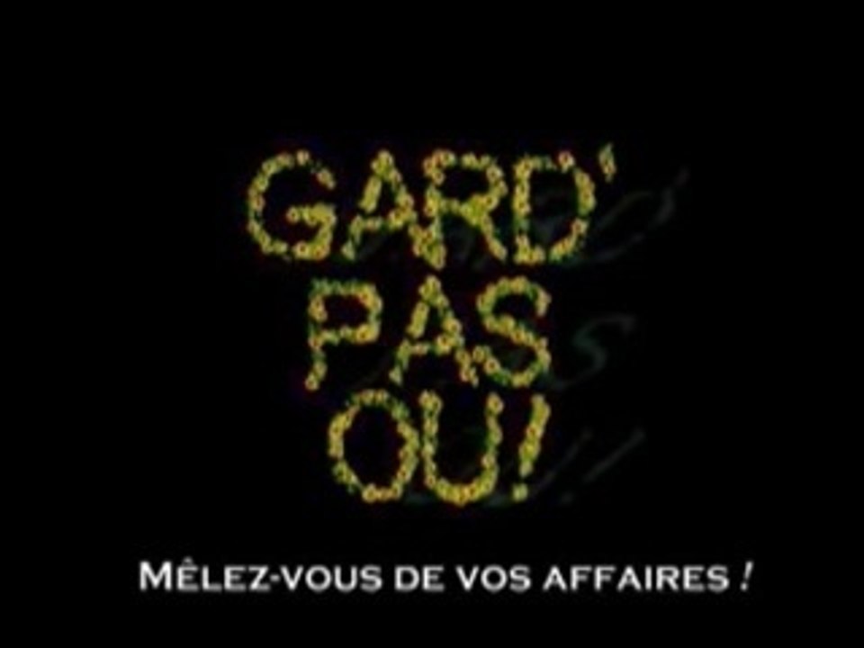 GARD' PAS OU!