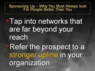 Sponsoring Up – Why You Must Always Look For People Better Than You